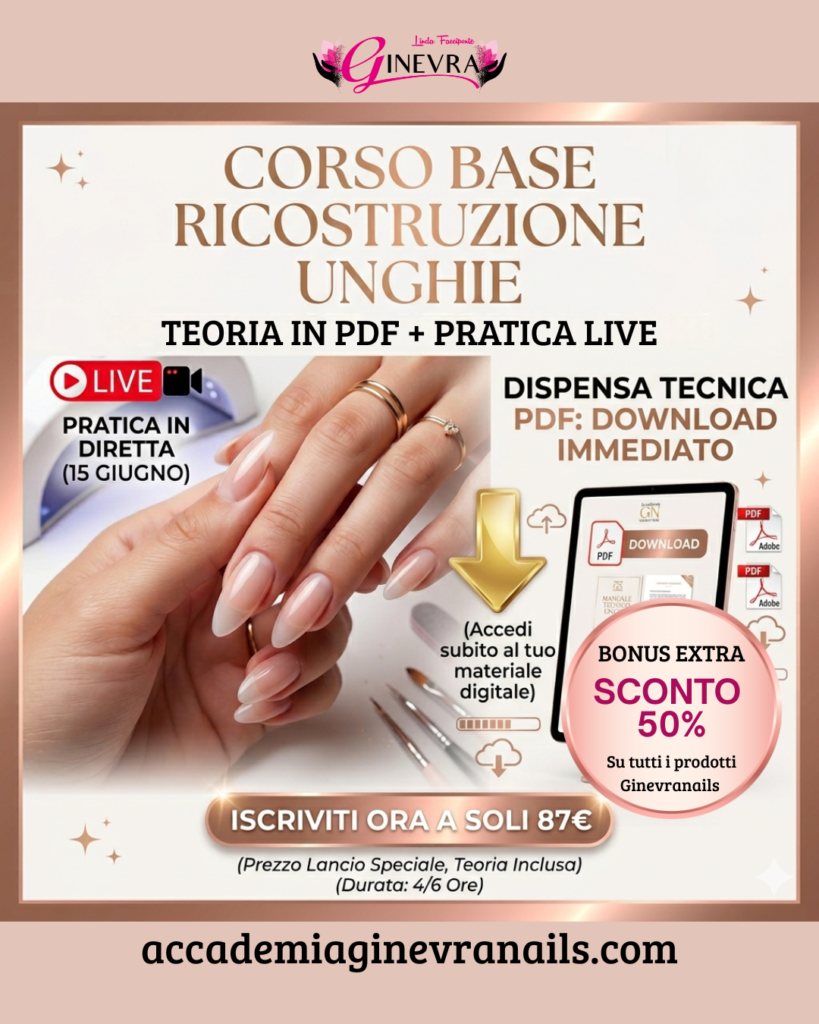Corso Base Ricostruzione Unghie โ LIVE Pratica + Dispensa Tecnica PDF