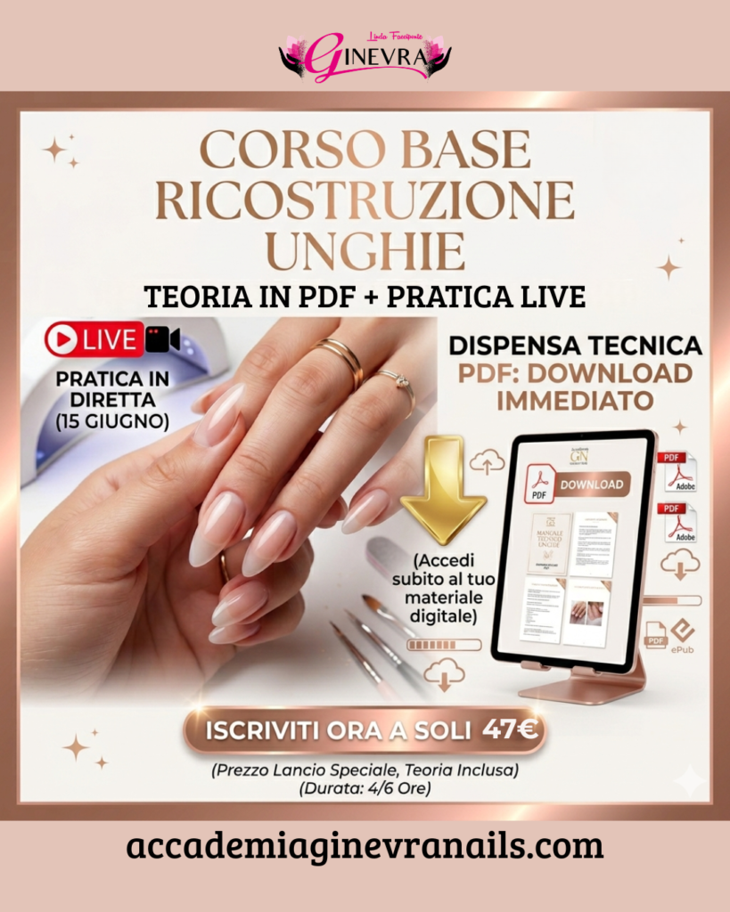 Corso Base Ricostruzione Unghie – LIVE Pratica + Dispensa Tecnica PDF